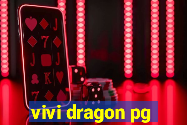 vivi dragon pg